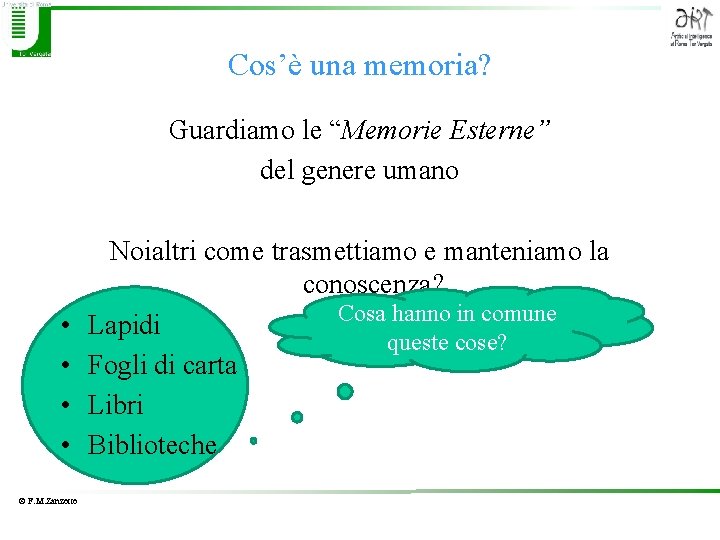 Cos’è una memoria? Guardiamo le “Memorie Esterne” del genere umano • • © F.