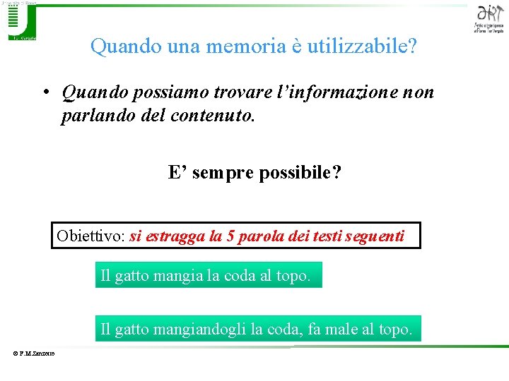 Quando una memoria è utilizzabile? • Quando possiamo trovare l’informazione non parlando del contenuto.