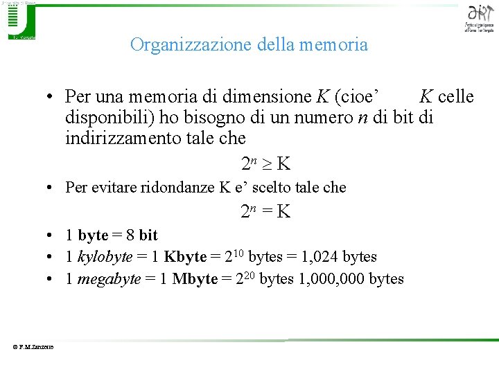 Organizzazione della memoria • Per una memoria di dimensione K (cioe’ K celle disponibili)