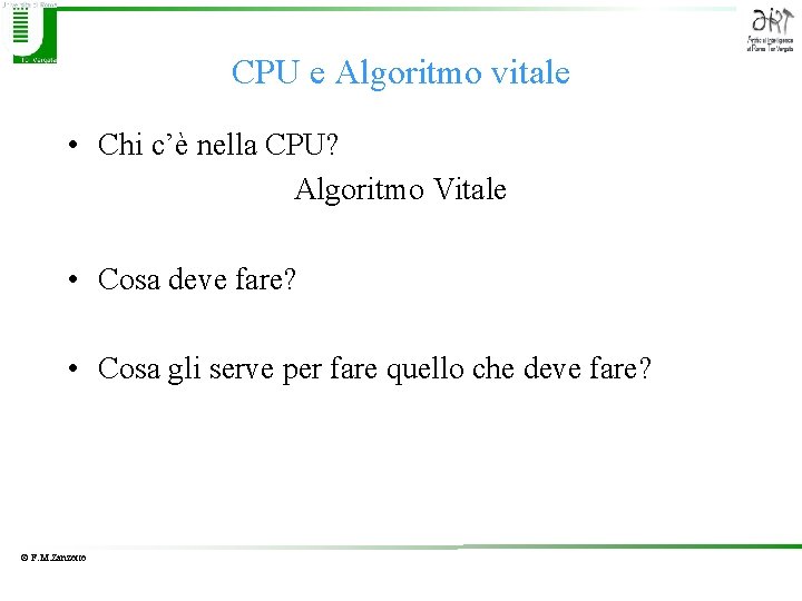 CPU e Algoritmo vitale • Chi c’è nella CPU? Algoritmo Vitale • Cosa deve