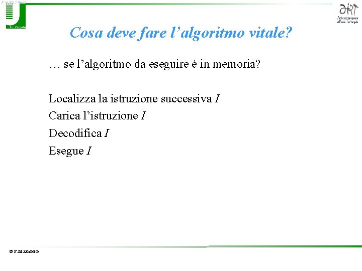 Cosa deve fare l’algoritmo vitale? … se l’algoritmo da eseguire è in memoria? Localizza