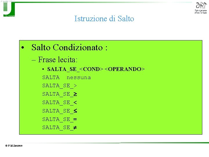 Istruzione di Salto • Salto Condizionato : – Frase lecita: • SALTA_SE_<COND> <OPERANDO> SALTA