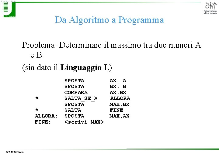 Da Algoritmo a Programma Problema: Determinare il massimo tra due numeri A e B