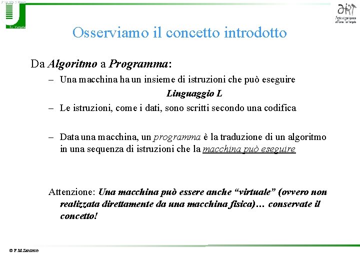 Osserviamo il concetto introdotto Da Algoritmo a Programma: – Una macchina ha un insieme