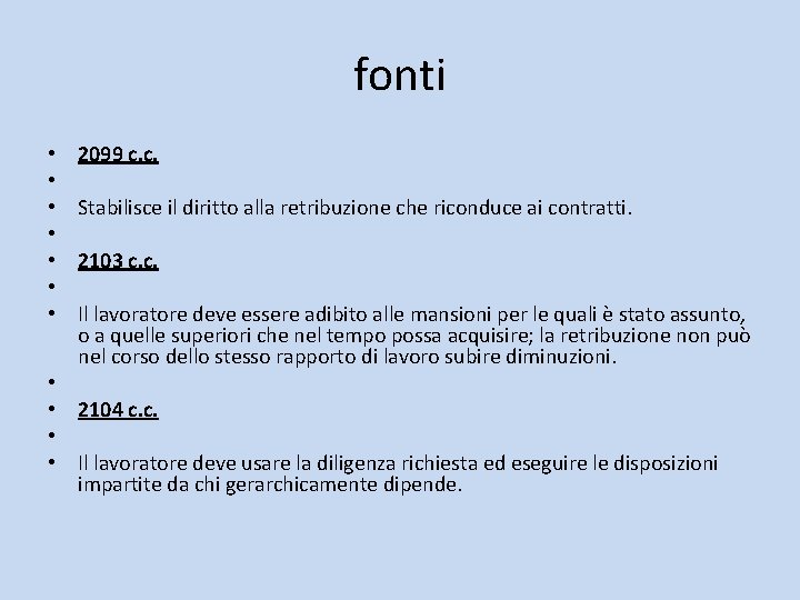 fonti • • • 2099 c. c. Stabilisce il diritto alla retribuzione che riconduce