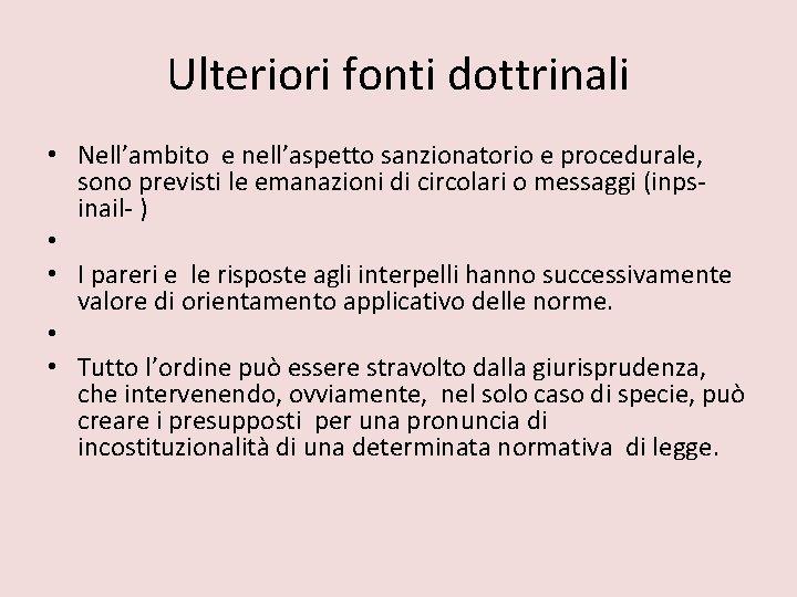 Ulteriori fonti dottrinali • Nell’ambito e nell’aspetto sanzionatorio e procedurale, sono previsti le emanazioni