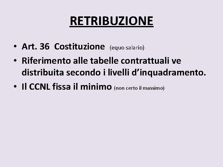 RETRIBUZIONE • Art. 36 Costituzione (equo salario) • Riferimento alle tabelle contrattuali ve distribuita