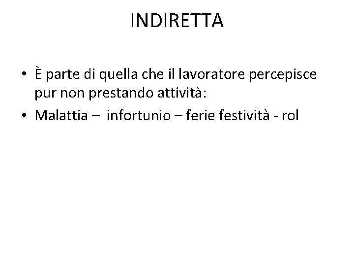 INDIRETTA • È parte di quella che il lavoratore percepisce pur non prestando attività: