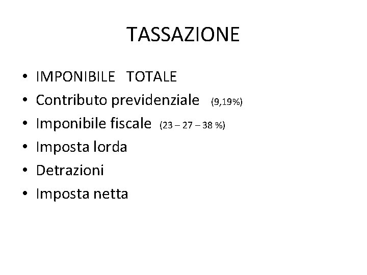 TASSAZIONE • • • IMPONIBILE TOTALE Contributo previdenziale (9, 19%) Imponibile fiscale (23 –