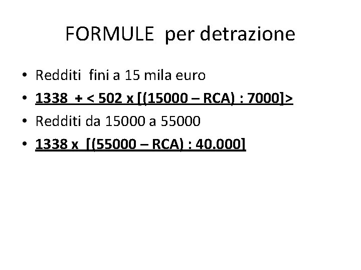 FORMULE per detrazione • • Redditi fini a 15 mila euro 1338 + <