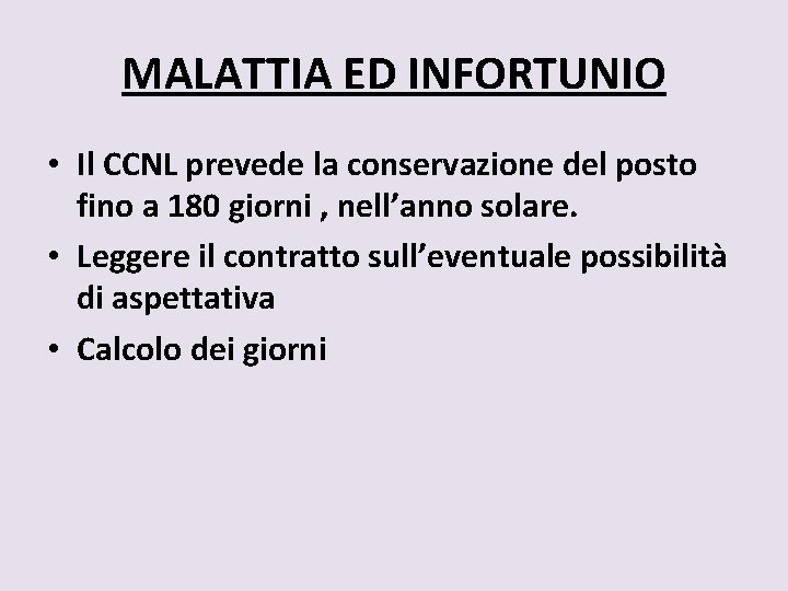 MALATTIA ED INFORTUNIO • Il CCNL prevede la conservazione del posto fino a 180