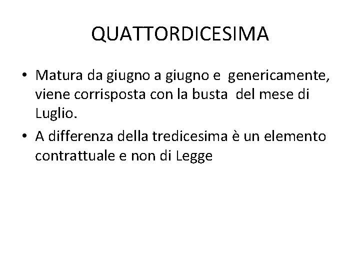 QUATTORDICESIMA • Matura da giugno e genericamente, viene corrisposta con la busta del mese