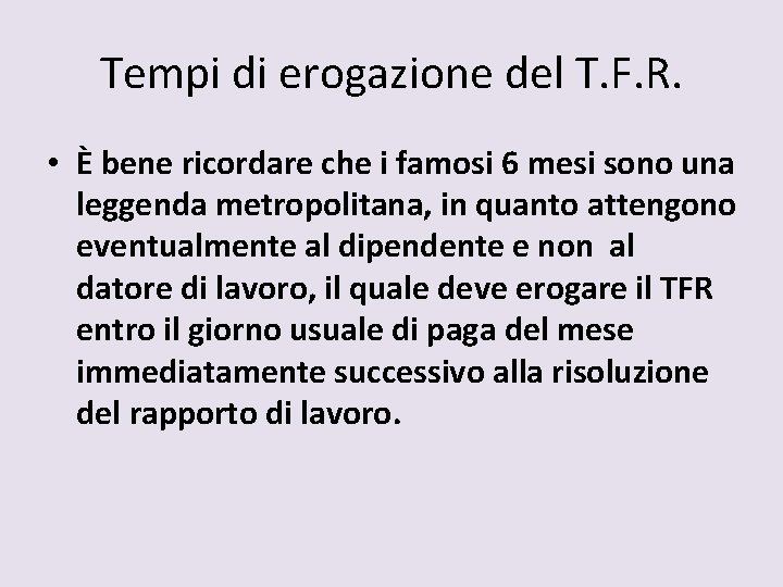 Tempi di erogazione del T. F. R. • È bene ricordare che i famosi