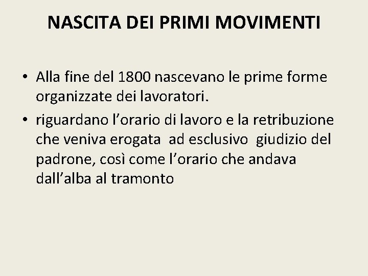 NASCITA DEI PRIMI MOVIMENTI • Alla fine del 1800 nascevano le prime forme organizzate