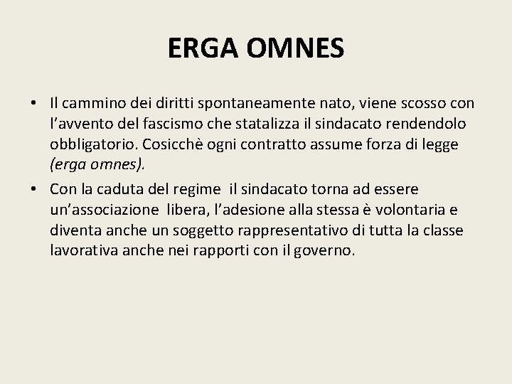 ERGA OMNES • Il cammino dei diritti spontaneamente nato, viene scosso con l’avvento del