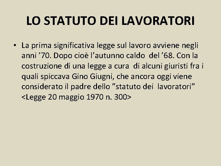 LO STATUTO DEI LAVORATORI • La prima significativa legge sul lavoro avviene negli anni