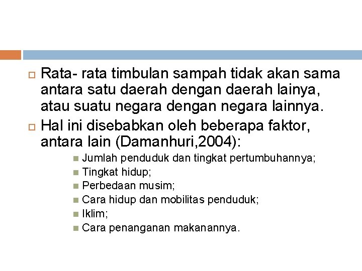 Rata- rata timbulan sampah tidak akan sama antara satu daerah dengan daerah lainya, atau