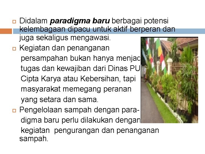  Didalam paradigma baru berbagai potensi kelembagaan dipacu untuk aktif berperan dan juga sekaligus