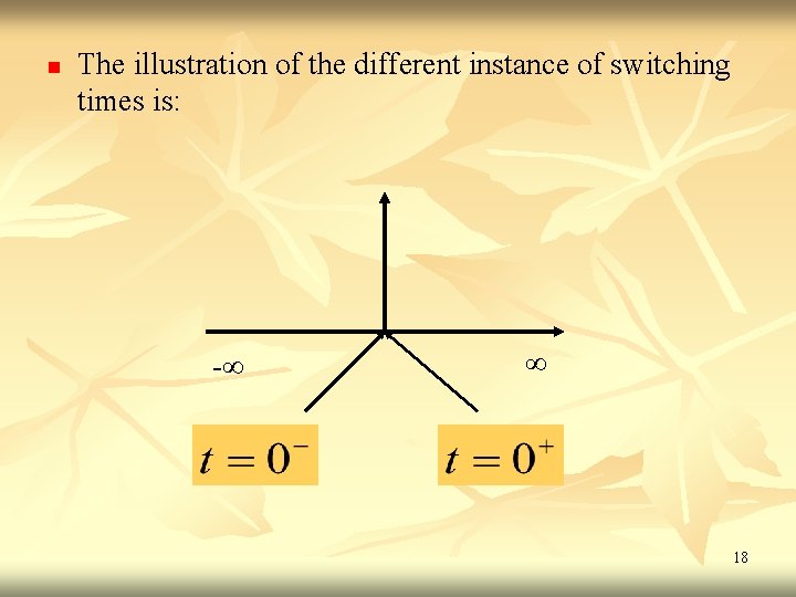 n The illustration of the different instance of switching times is: -∞ ∞ 18 n The illustration of the different instance of switching times is: -∞ ∞ 18