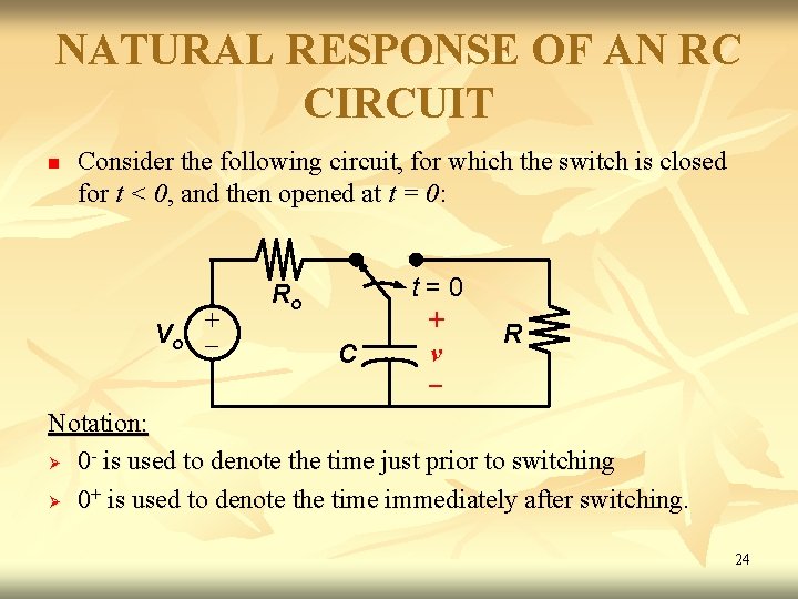 NATURAL RESPONSE OF AN RC CIRCUIT n Consider the following circuit, for which the NATURAL RESPONSE OF AN RC CIRCUIT n Consider the following circuit, for which the