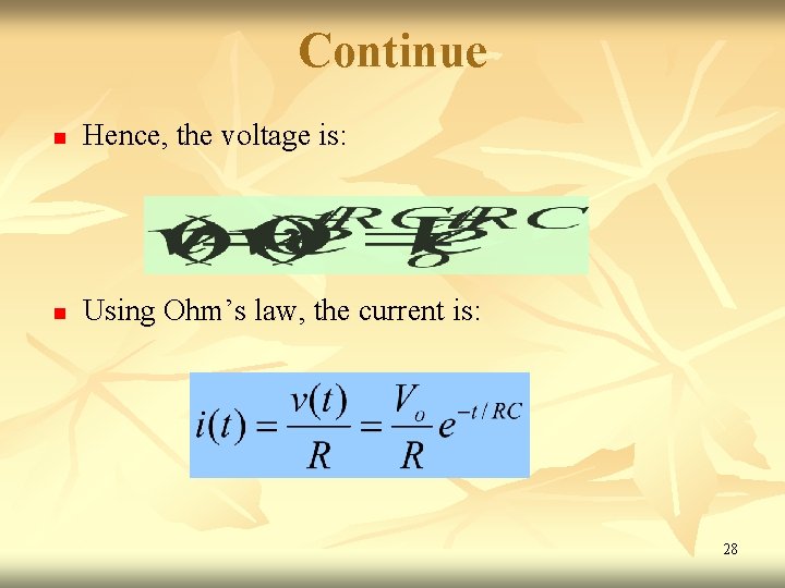 Continue n Hence, the voltage is: n Using Ohm’s law, the current is: 28 Continue n Hence, the voltage is: n Using Ohm’s law, the current is: 28