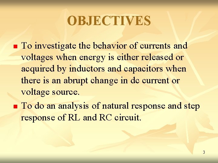 OBJECTIVES n n To investigate the behavior of currents and voltages when energy is OBJECTIVES n n To investigate the behavior of currents and voltages when energy is