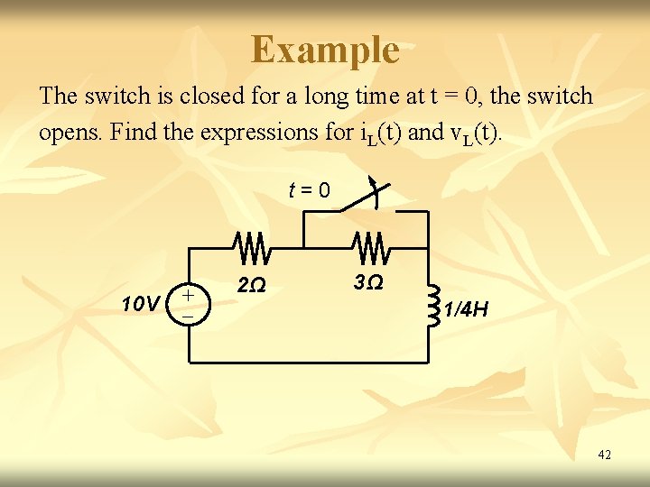 Example The switch is closed for a long time at t = 0, the Example The switch is closed for a long time at t = 0, the