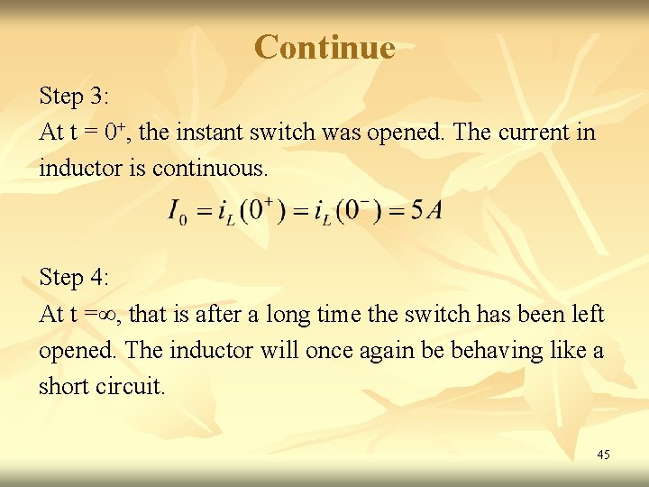 Continue Step 3: At t = 0+, the instant switch was opened. The current Continue Step 3: At t = 0+, the instant switch was opened. The current