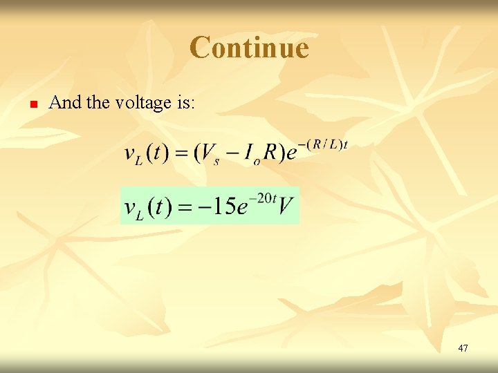 Continue n And the voltage is: 47 Continue n And the voltage is: 47