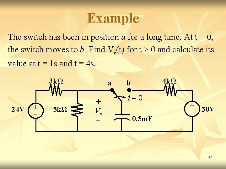 Example The switch has been in position a for a long time. At t Example The switch has been in position a for a long time. At t