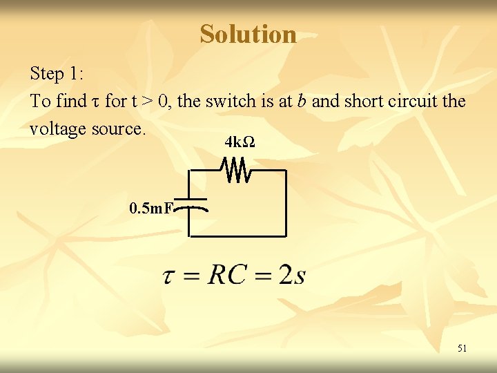 Solution Step 1: To find τ for t > 0, the switch is at Solution Step 1: To find τ for t > 0, the switch is at