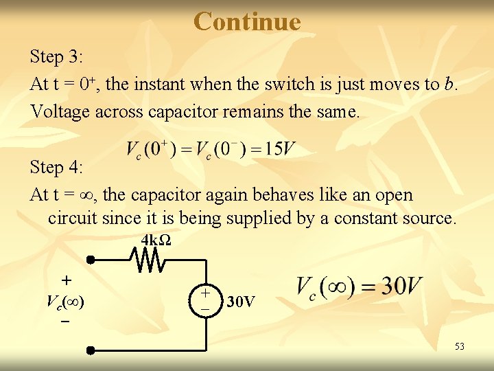 Continue Step 3: At t = 0+, the instant when the switch is just Continue Step 3: At t = 0+, the instant when the switch is just