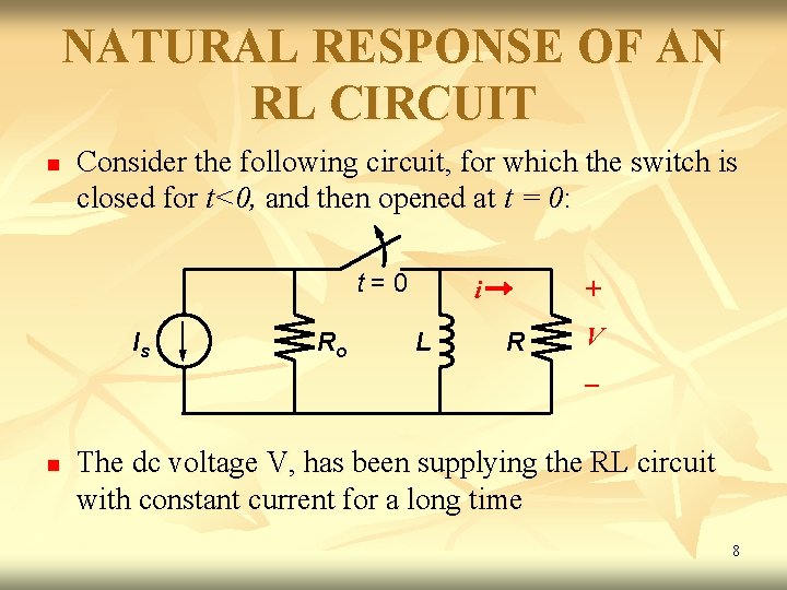 NATURAL RESPONSE OF AN RL CIRCUIT n Consider the following circuit, for which the NATURAL RESPONSE OF AN RL CIRCUIT n Consider the following circuit, for which the