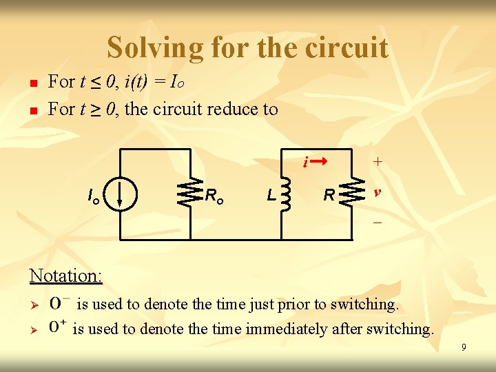 Solving for the circuit n n For t ≤ 0, i(t) = Io For Solving for the circuit n n For t ≤ 0, i(t) = Io For