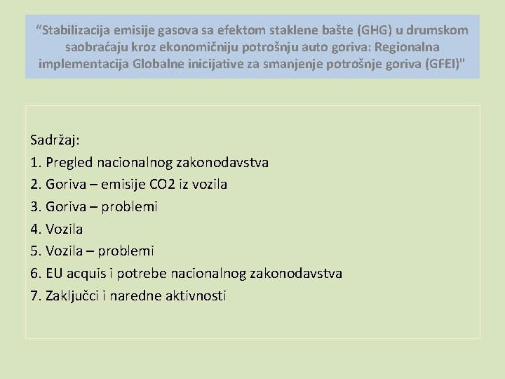 “Stabilizacija emisije gasova sa efektom staklene bašte (GHG) u drumskom saobraćaju kroz ekonomičniju potrošnju