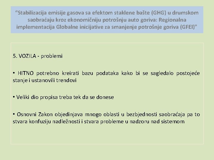 “Stabilizacija emisije gasova sa efektom staklene bašte (GHG) u drumskom saobraćaju kroz ekonomičniju potrošnju