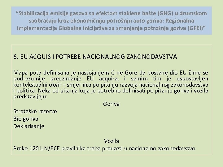 “Stabilizacija emisije gasova sa efektom staklene bašte (GHG) u drumskom saobraćaju kroz ekonomičniju potrošnju