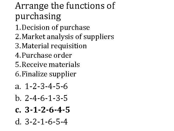 Arrange the functions of purchasing 1. Decision of purchase 2. Market analysis of suppliers
