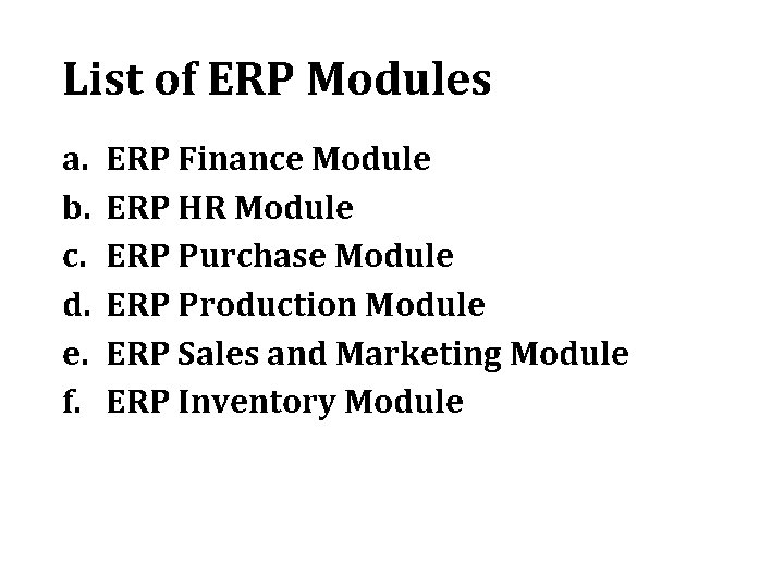 List of ERP Modules a. b. c. d. e. f. ERP Finance Module ERP