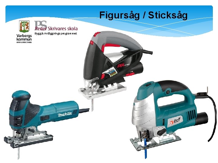 Figursåg / Sticksåg Bygg & Anläggnings programmet Figursåg / Sticksåg Bygg & Anläggnings programmet