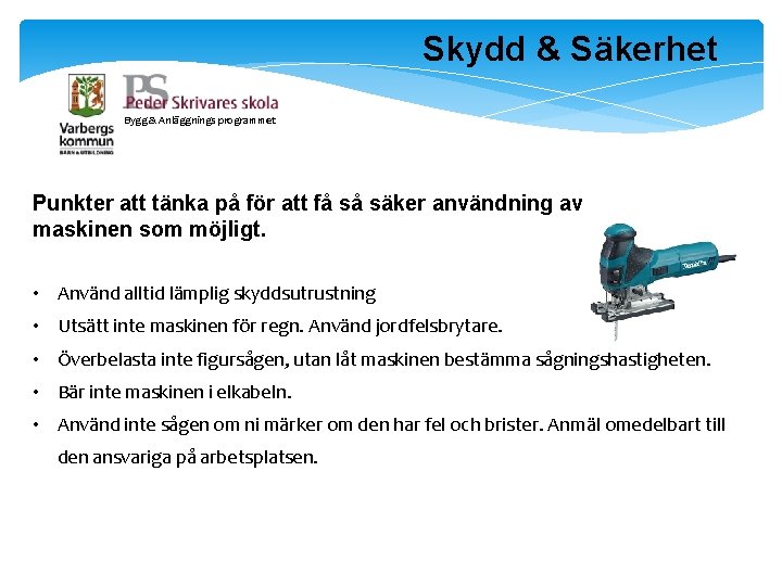 Skydd & Säkerhet Bygg & Anläggnings programmet Punkter att tänka på för att få Skydd & Säkerhet Bygg & Anläggnings programmet Punkter att tänka på för att få