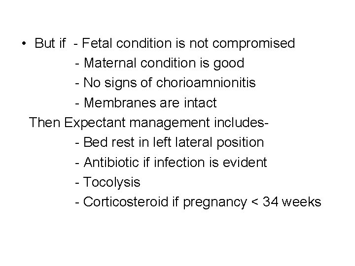  • But if - Fetal condition is not compromised - Maternal condition is