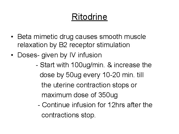 Ritodrine • Beta mimetic drug causes smooth muscle relaxation by B 2 receptor stimulation