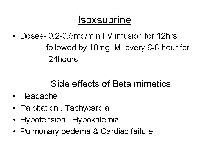 Isoxsuprine • Doses- 0. 2 -0. 5 mg/min I V infusion for 12 hrs