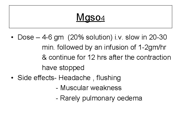 Mgso 4 • Dose – 4 -6 gm (20% solution) i. v. slow in