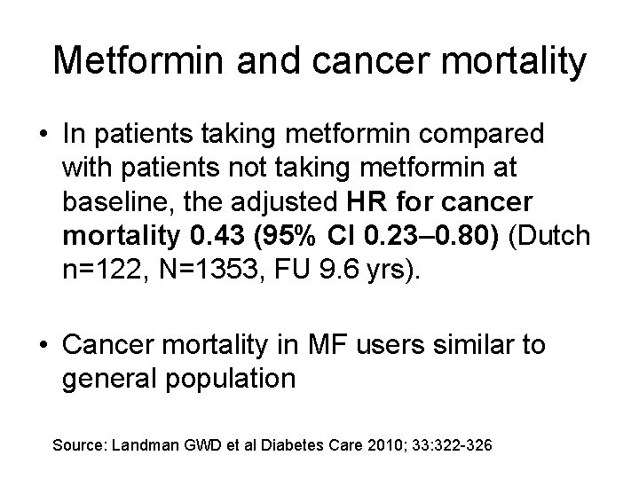 Metformin and cancer mortality • In patients taking metformin compared with patients not taking