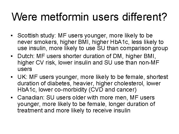 Were metformin users different? • Scottish study: MF users younger, more likely to be