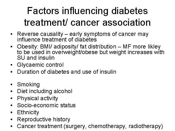 Factors influencing diabetes treatment/ cancer association • Reverse causality – early symptoms of cancer