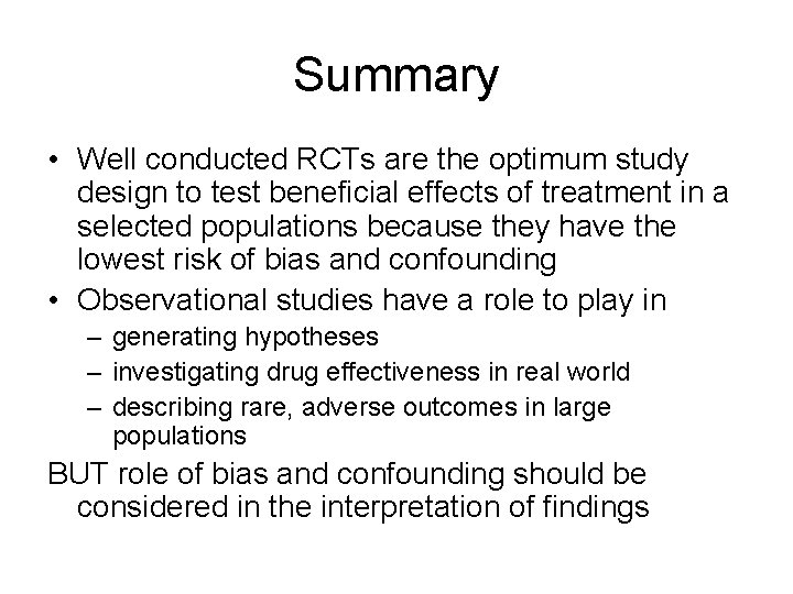 Summary • Well conducted RCTs are the optimum study design to test beneficial effects