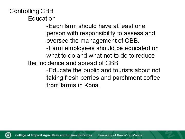 Controlling CBB Education -Each farm should have at least one person with responsibility to